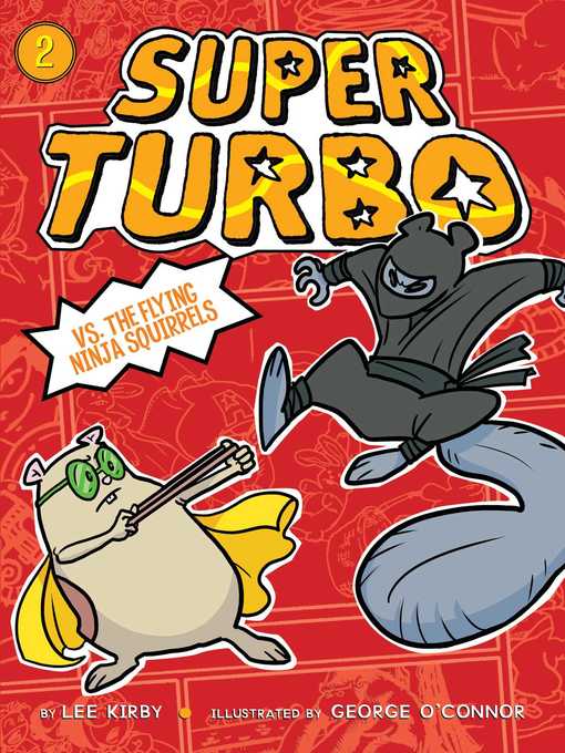 Title details for Super Turbo vs. the Flying Ninja Squirrels by Lee Kirby - Wait list
